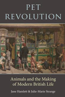 Book cover of Pet Revolution: Animals and the Making of Modern British Life