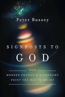 Book cover of Signposts to God: How Modern Physics and Astronomy Point the Way to Belief