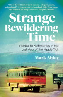 Book cover of Strange Bewildering Time: Istanbul to Kathmandu in the Last Year of the Hippie Trail