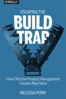 Book cover of Escaping the Build Trap: How Effective Product Management Creates Real Value
