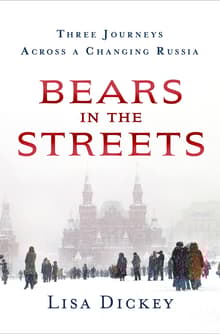 Book cover of Bears in the Streets: Three Journeys Across a Changing Russia