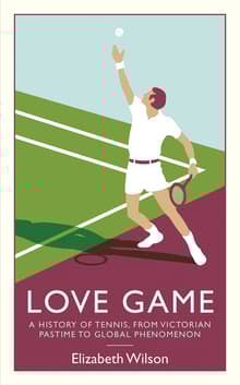 Book cover of Love Game: A History of Tennis, from Victorian Pastime to Global Phenomenon