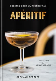 Book cover of Apéritif: Cocktail Hour the French Way: A Recipe Book