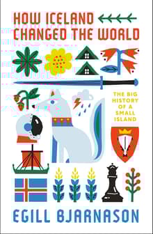 Book cover of How Iceland Changed the World: The Big History of a Small Island