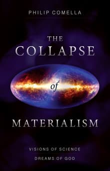 Book cover of The Collapse of Materialism: Visions of Science, Dreams of God