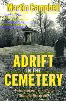 Book cover of Adrift in the Cemetery: A story about surviving among the dead
