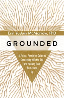 Book cover of Grounded: A Fierce, Feminine Guide to Connecting with the Soil and Healing from the Ground Up