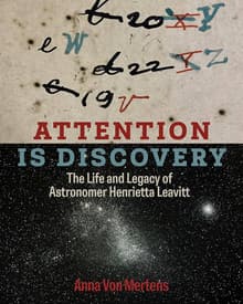 Book cover of Attention Is Discovery: The Life and Legacy of Astronomer Henrietta Leavitt