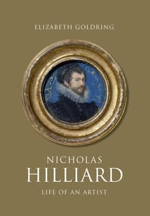 Book cover of Nicholas Hilliard: Life of an Artist