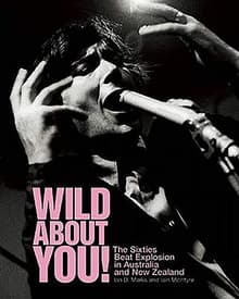 Book cover of Wild about You!: The Sixties Beat Explosion in Australia and New Zealand