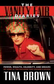 Book cover of The Vanity Fair Diaries: Power, Wealth, Celebrity, and Dreams: My Years at the Magazine That Defined a Decade