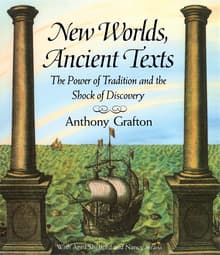 Book cover of New Worlds, Ancient Texts: The Power of Tradition and the Shock of Discovery