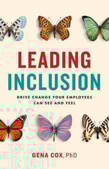 Book cover of Leading Inclusion: Drive Change Your Employees Can See and Feel