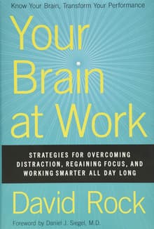 Book cover of Your Brain at Work: Strategies for Overcoming Distraction, Regaining Focus, and Working Smarter All Day Long