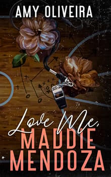 Book cover of Love Me, Maddie Mendoza