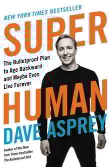 Book cover of Super Human: The Bulletproof Plan to Age Backward and Maybe Even Live Forever
