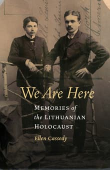 Book cover of We Are Here: Memories of the Lithuanian Holocaust