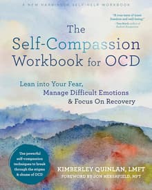Book cover of The Self-Compassion Workbook for OCD: Lean Into Your Fear, Manage Difficult Emotions, and Focus on Recovery