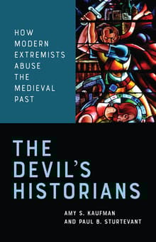Book cover of The Devil’s Historians: How Modern Extremists Abuse the Medieval Past