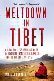 Book cover of Meltdown in Tibet: China's Reckless Destruction of Ecosystems from the Highlands of Tibet to the Deltas of Asia