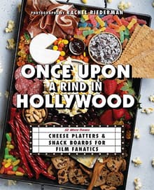 Book cover of Once Upon A Rind In Hollywood: 50 Movie-Themed Cheese Platters and Snack Boards for Film Fanatics