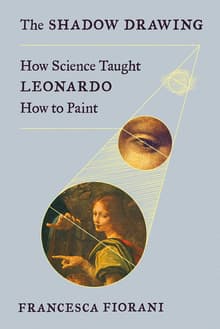 Book cover of The Shadow Drawing: How Science Taught Leonardo How to Paint