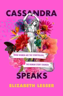 Book cover of Cassandra Speaks: When Women Are the Storytellers, the Human Story Changes