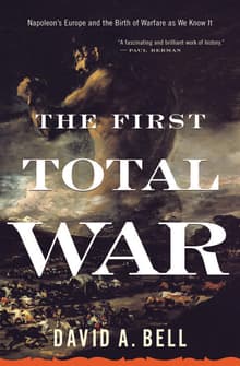 Book cover of The First Total War: Napoleon's Europe and the Birth of Warfare as We Know It
