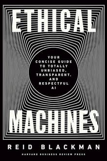 Book cover of Ethical Machines: Your Concise Guide to Totally Unbiased, Transparent, and Respectful AI