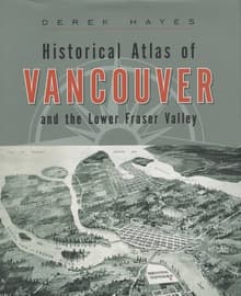 Book cover of Historical Atlas of Vancouver and the Lower Fraser Valley