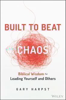 Book cover of Built to Beat Chaos: Biblical Wisdom for Leading Yourself and Others