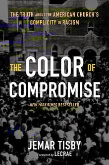 Book cover of The Color of Compromise: The Truth about the American Church's Complicity in Racism