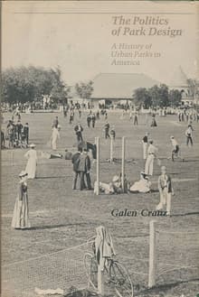 Book cover of The Politics of Park Design: A History of Urban Parks in America