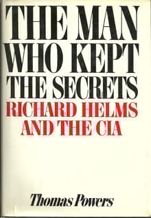 Book cover of The Man Who Kept the Secrets: Richard Helms And The CIA