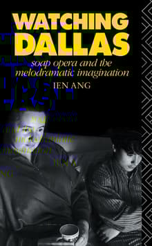 Book cover of Watching Dallas: Soap Opera and the Melodramatic Imagination