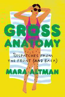 Book cover of Gross Anatomy: Dispatches from the Front