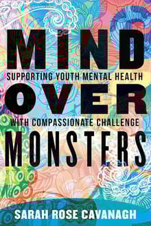 Book cover of Mind Over Monsters: Supporting Youth Mental Health with Compassionate Challenge
