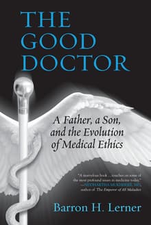 Book cover of The Good Doctor: A Father, a Son, and the Evolution of Medical Ethics