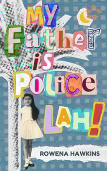 Book cover of My Father is Police Lah!