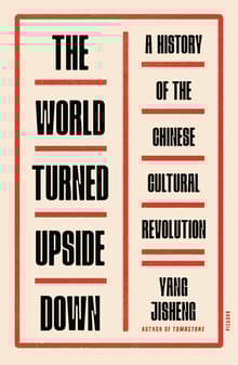 Book cover of The World Turned Upside Down: A History of the Chinese Cultural Revolution