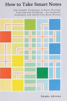 Book cover of How to Take Smart Notes: One Simple Technique to Boost Writing, Learning and Thinking