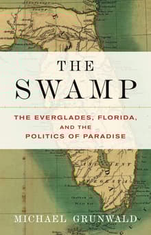 Book cover of The Swamp: The Everglades, Florida, and the Politics of Paradise