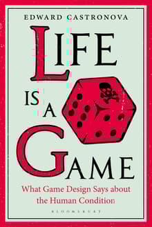Book cover of Life Is a Game: What Game Design Says about the Human Condition
