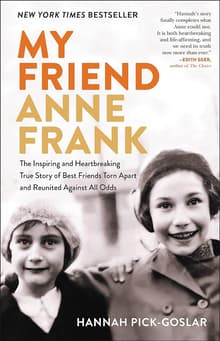 Book cover of My Friend Anne Frank: The Inspiring and Heartbreaking True Story of Best Friends Torn Apart and Reunited Against All Odds
