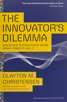 Book cover of The Innovator's Dilemma: When New Technologies Cause Great Firms to Fail