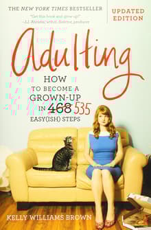 Book cover of Adulting: How to Become a Grown-up in 468 Easy(ish) Steps