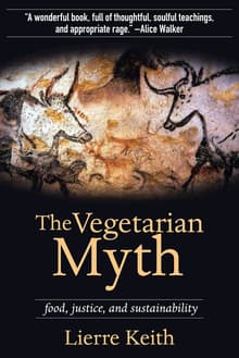 Book cover of The Vegetarian Myth: Food, Justice, and Sustainability