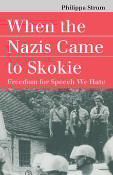 Book cover of When the Nazis Came to Skokie: Freedom for Speech We Hate