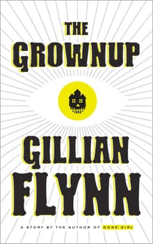 Book cover of The Grownup: A Story by the Author of Gone Girl
