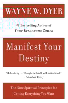 Book cover of Manifest Your Destiny: Nine Spiritual Principles for Getting Everything You Want